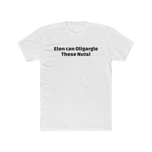 Funny Unisex Cotton Crew Tee - 'Elon can Oligargle These Nuts!'